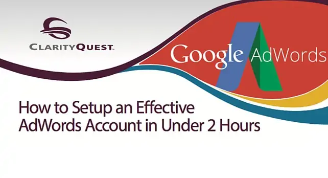 How to Setup an Effective AdWords Account in Under 2 Hours White Paper